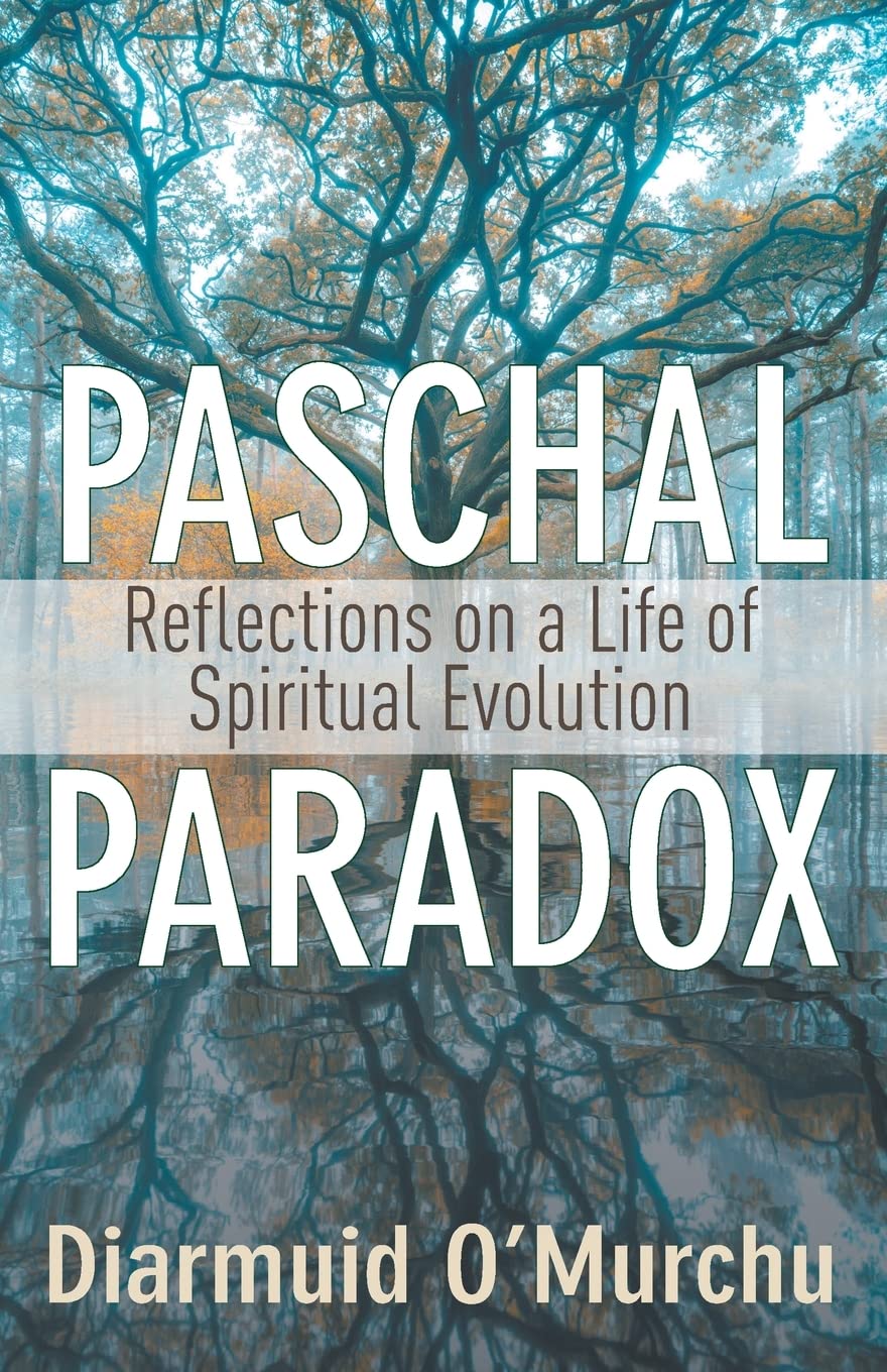 Paschal Paradox: Reflections on a Life of Spiritual Evolution